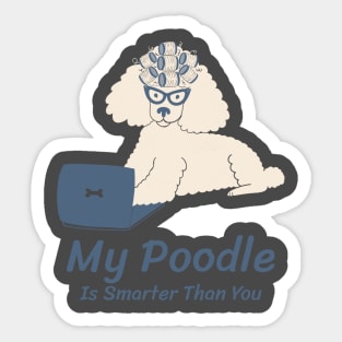 My Poodle Is Smarter Than You Sticker